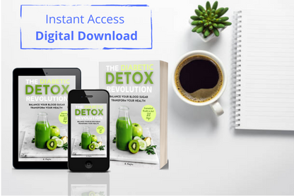 The Diabetic Detox Revolution: Balance Your Blood Sugar, Transform Your Health